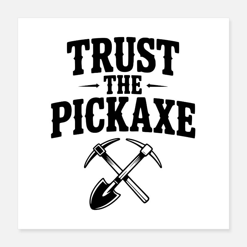 Faites confiance à la pioche Poster 40 x 40 cm