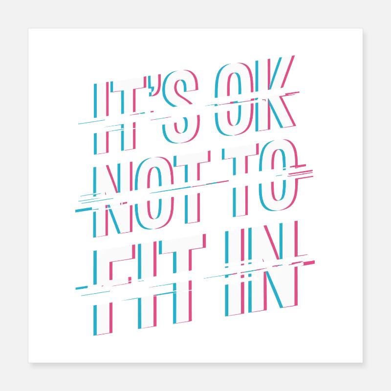 C’est normal de ne pas s’intégrer à la motivation de l’individualité Poster 40 x 40 cm