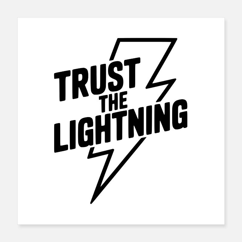 Trust the Lightning Poster 16" x 16" (40x40 cm)
