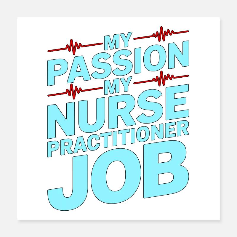 Nurse Practitioner My Passion My Advanced Nursing Poster 40x40 cm