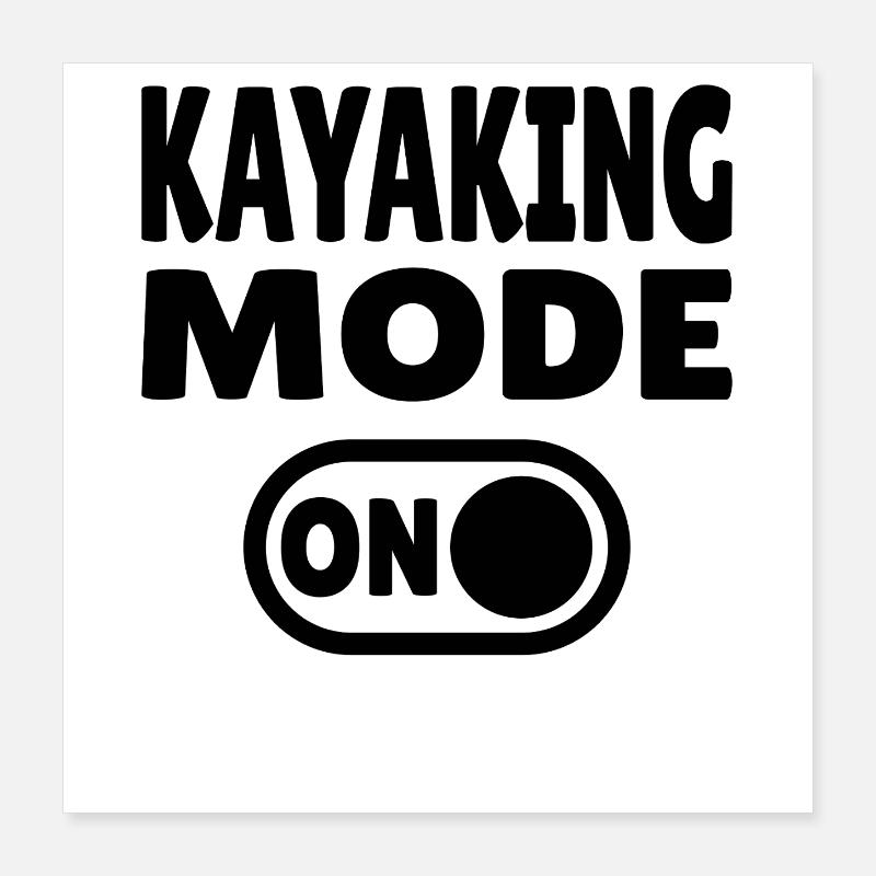 Kayaking Mode ON – Adrenalin auf Fluss & Meer Poster 40x40 cm