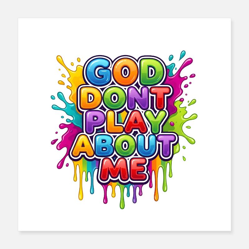Mon Dieu, ne joue pas avec moi Éclaboussure colorée Poster 40 x 40 cm