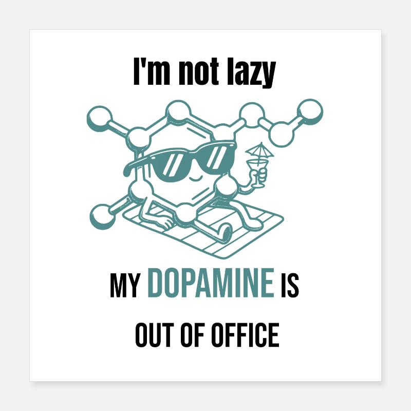 Dopamin Molekül - I`m Not Lazy Poster 40x40 cm
