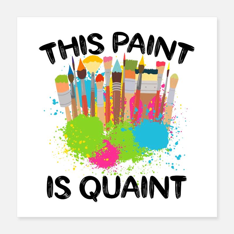 Cool Artist This Paint Is Quaint Painter Gift Poster 40x40 cm