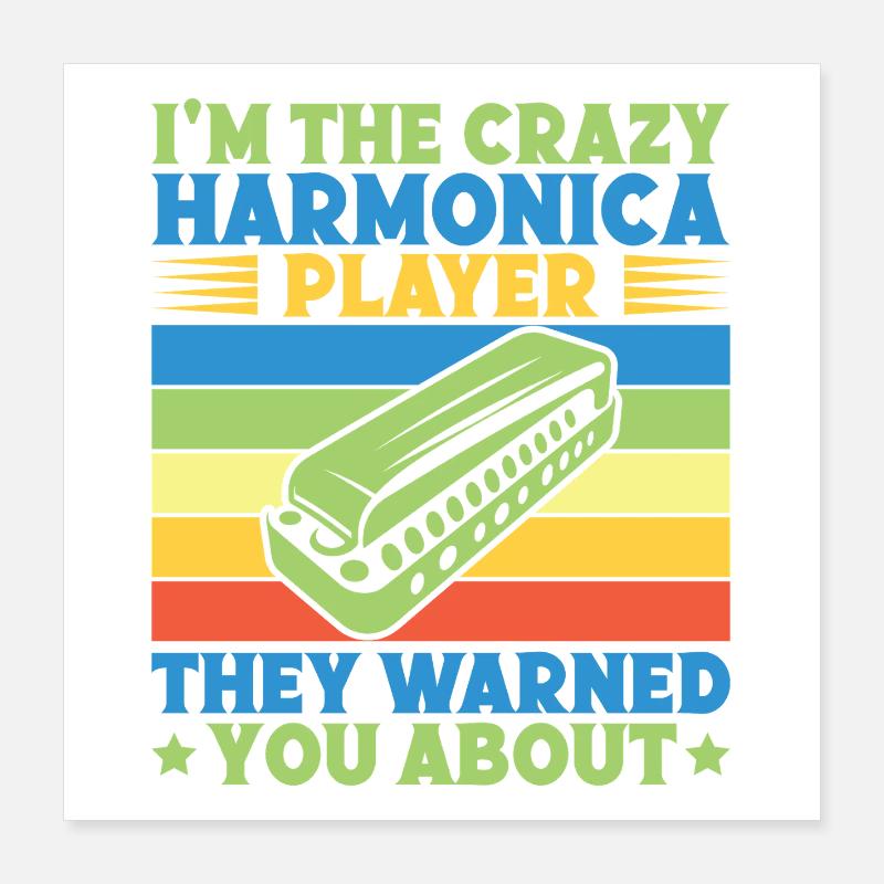 Funny Harmonica Player Crazy Player They Warned Poster 40x40 cm