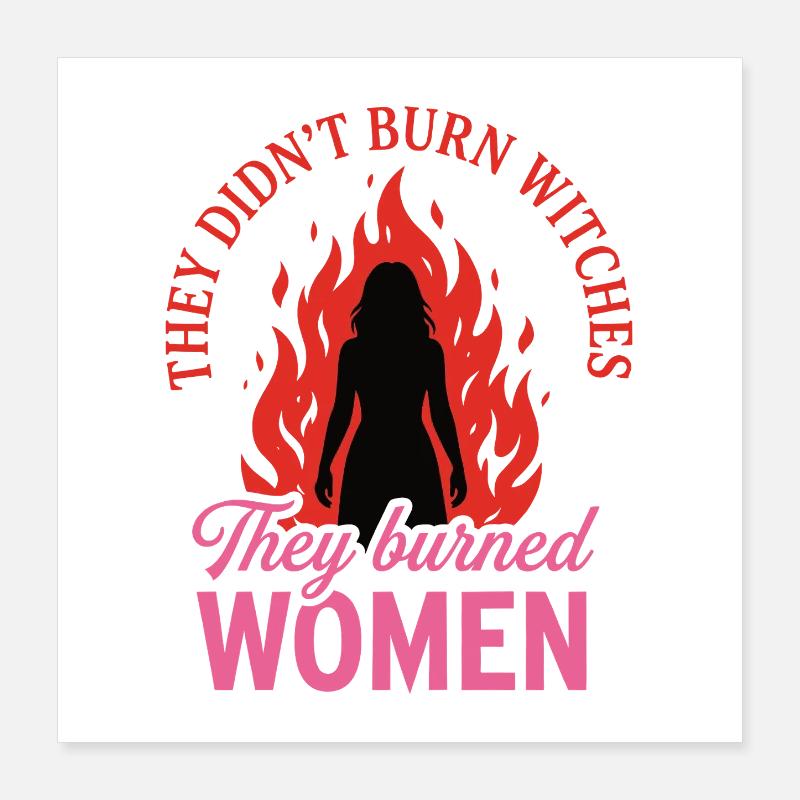 They Burned Women – Feminist Statement Poster 16" x 16" (40x40 cm)