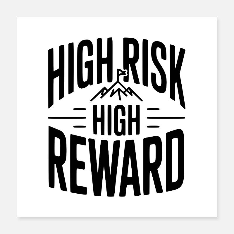High Risk High Reward Poster 16" x 16" (40x40 cm)