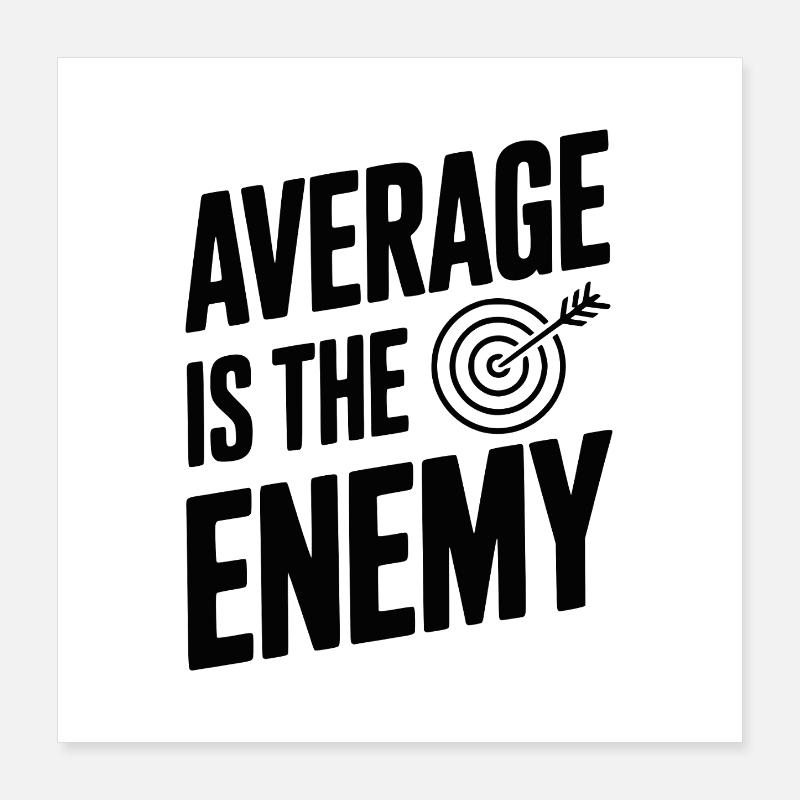 Average is the Enemy Poster 16" x 16" (40x40 cm)
