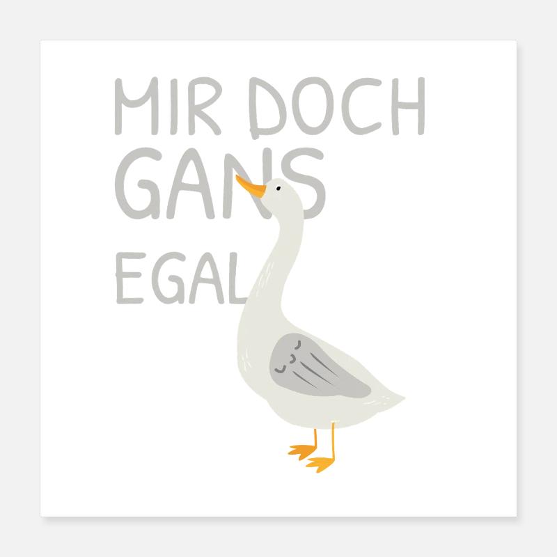 Mir doch gans egal – Wortspiel mit Gans Poster 40x40 cm