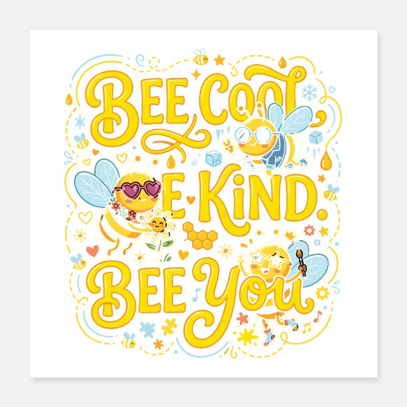 Bee Cool Be Kind Bee You Design Poster 16" x 16" (40x40 cm)