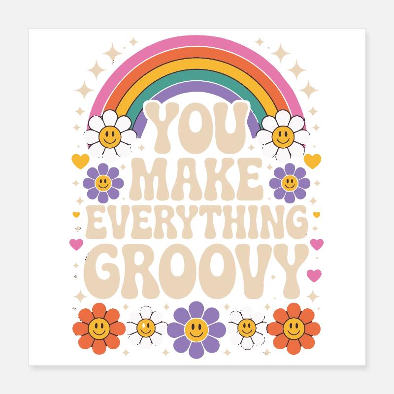 You Make Everything Groovy - Retro Rainbow Poster 40x40 cm