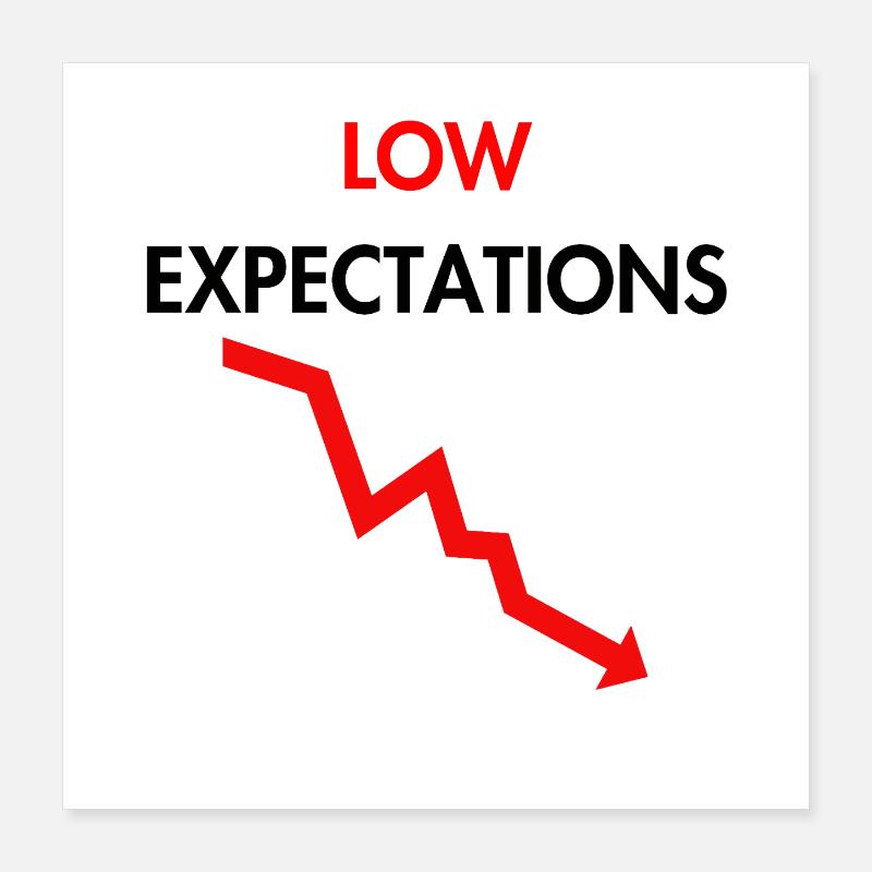 Low expectations Poster 16" x 16" (40x40 cm)