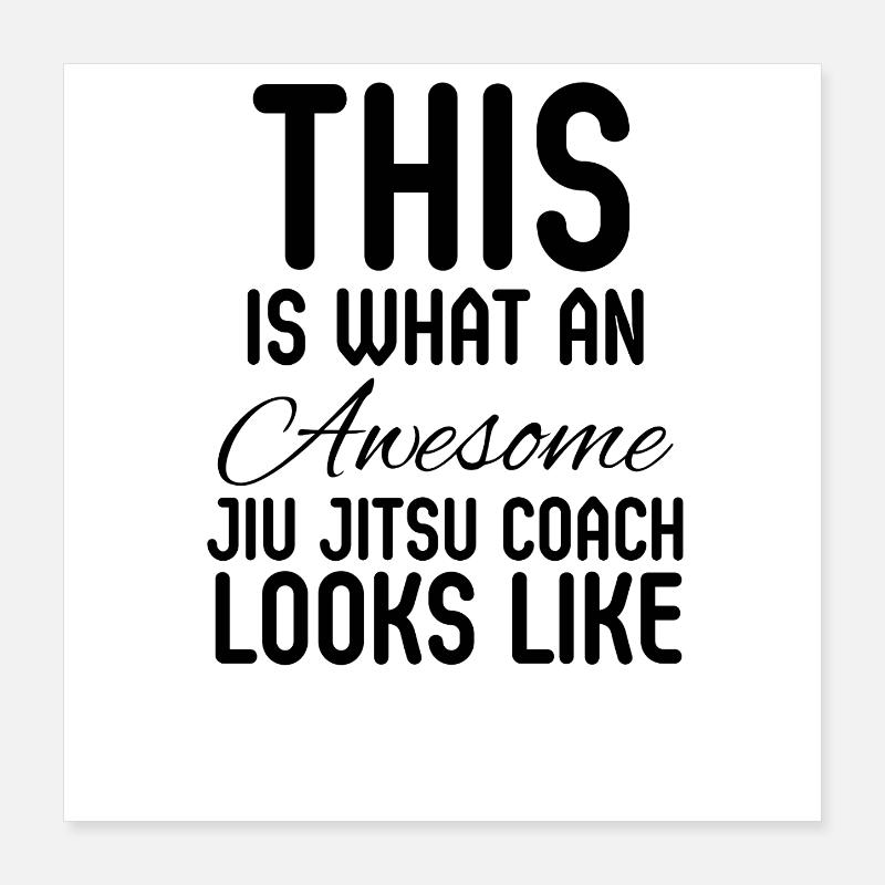 Awesome Jiu Jitsu Coach Poster 16" x 16" (40x40 cm)