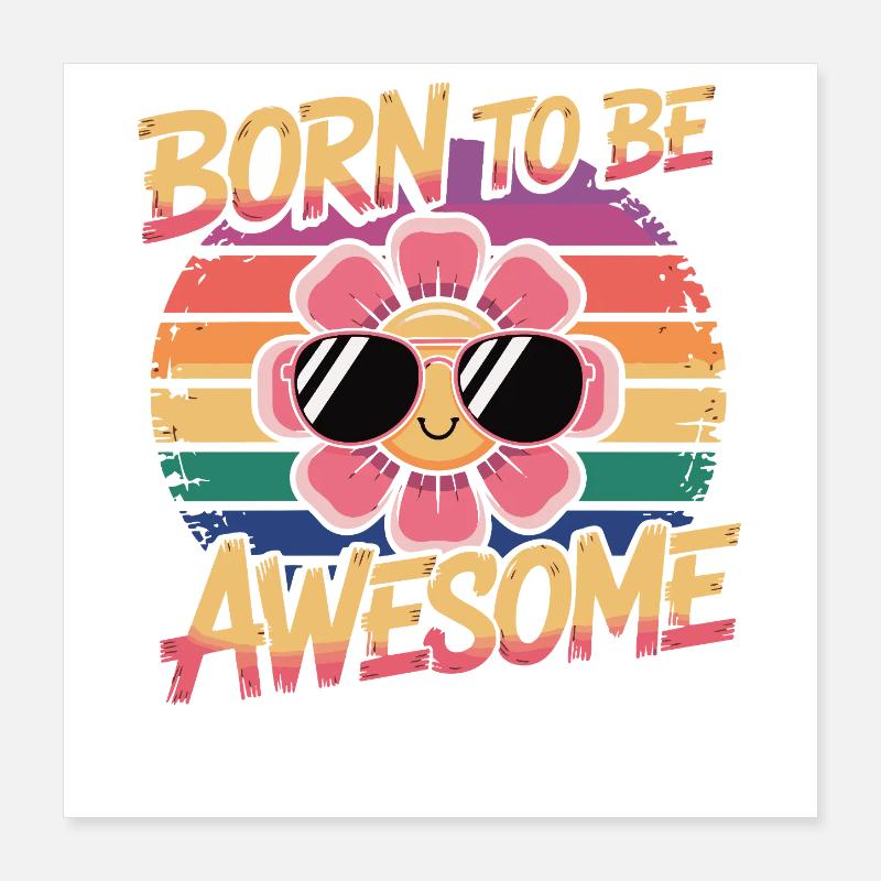 Born To Be Awesome - Flower Retro Poster 40 x 40 cm
