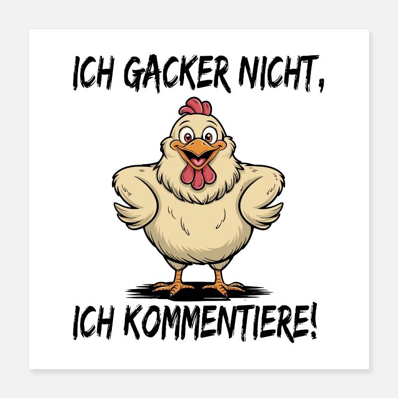  Ich Gacker Nicht Ich Kommentiere Witziger Huhn Poster 40x40 cm