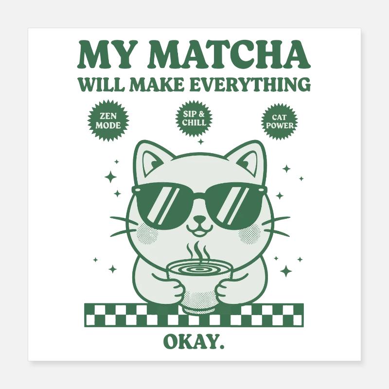 Mon matcha va tout arranger. Drôle de matcha. Poster 40 x 40 cm