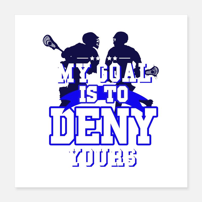 Mon objectif est de refuser votre conception de lacrosse Poster 40 x 40 cm
