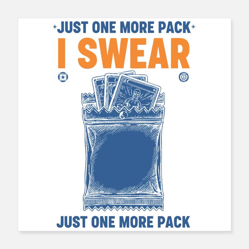 Nur noch ein Pack, ich schwöre, Sammelkarten-Booster Poster 40x40 cm