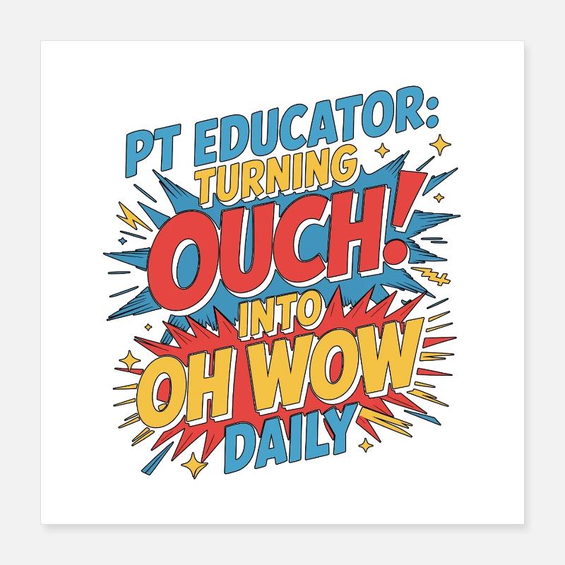 PT Educator Turning Ouch Into Movement Specialist Poster 40x40 cm