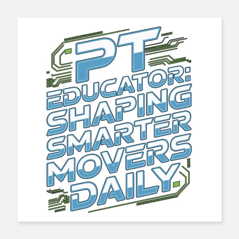 PT Educator Shaping Smarter Movers PT Instructor Poster 40x40 cm
