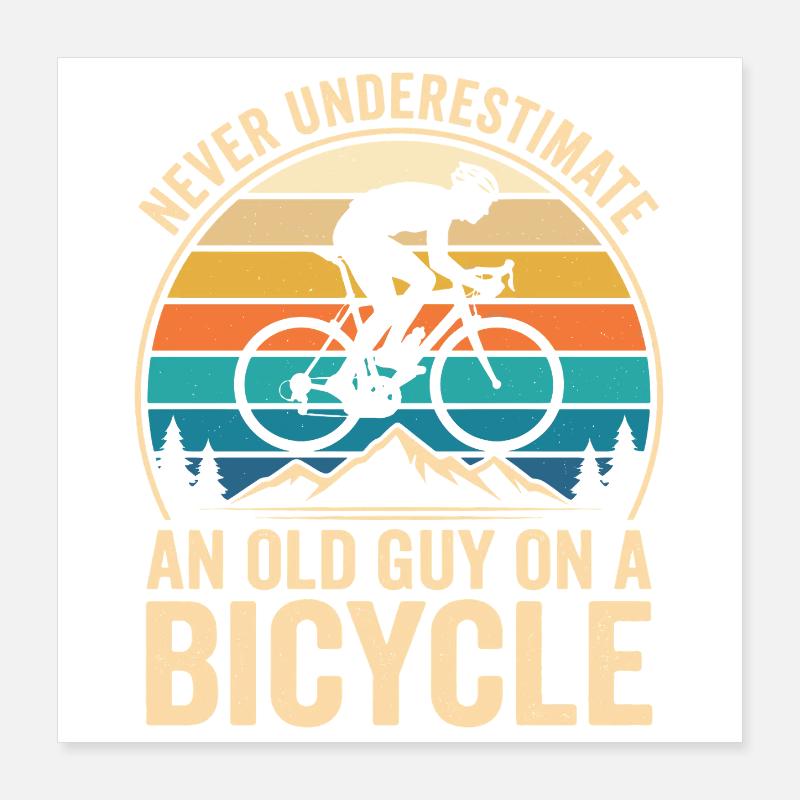 Never Underestimate An Old Guy On A Bicycle Poster 40x40 cm