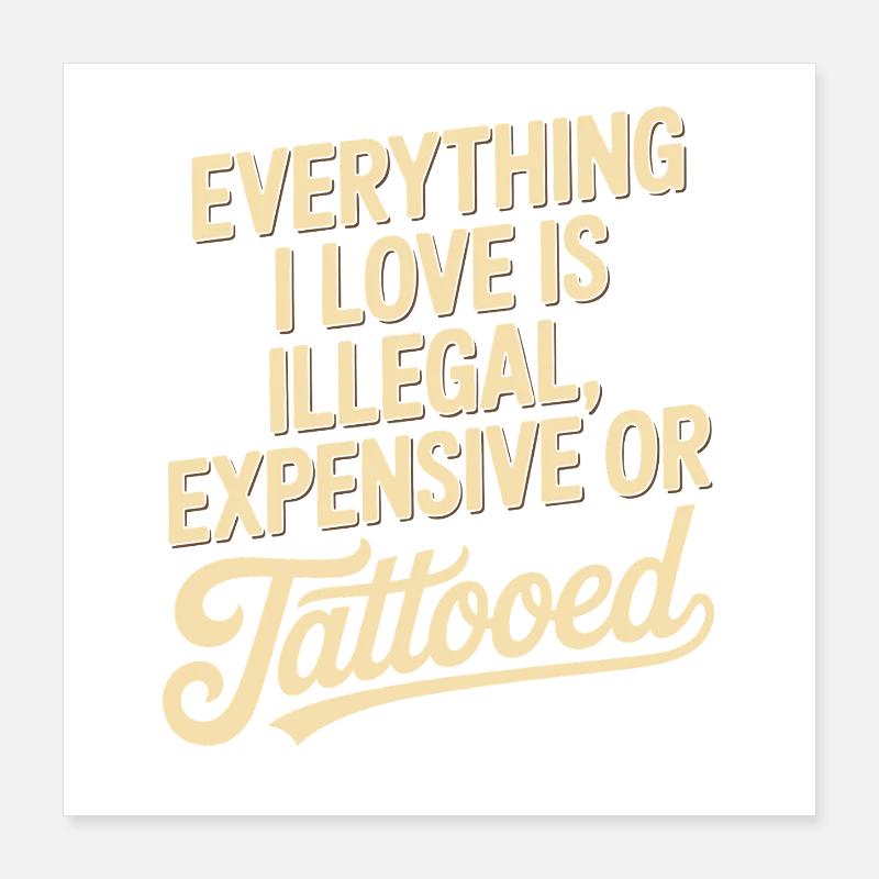 Tout ce que j’aime, c’est tatoué de Tätowiert tatoué Poster 40 x 40 cm