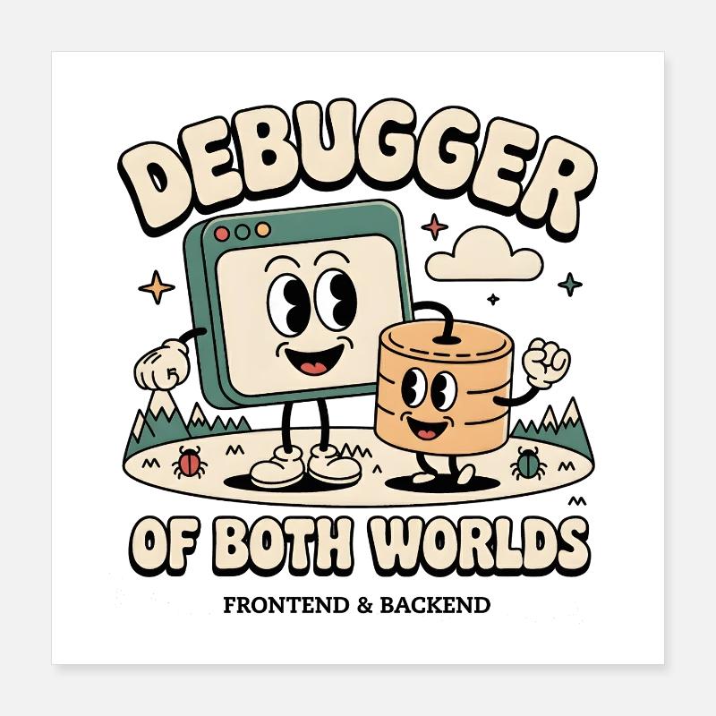 Debugger of both worlds | Debugging Dev Poster 16" x 16" (40x40 cm)
