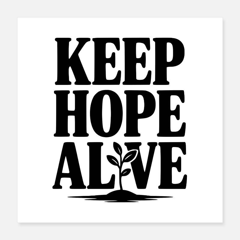 Halte die Hoffnung am Leben Poster 40x40 cm