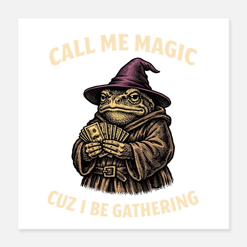 Call Me Magic Cuz I Be Gathering Funny Wizard Frog Poster 16" x 16" (40x40 cm)