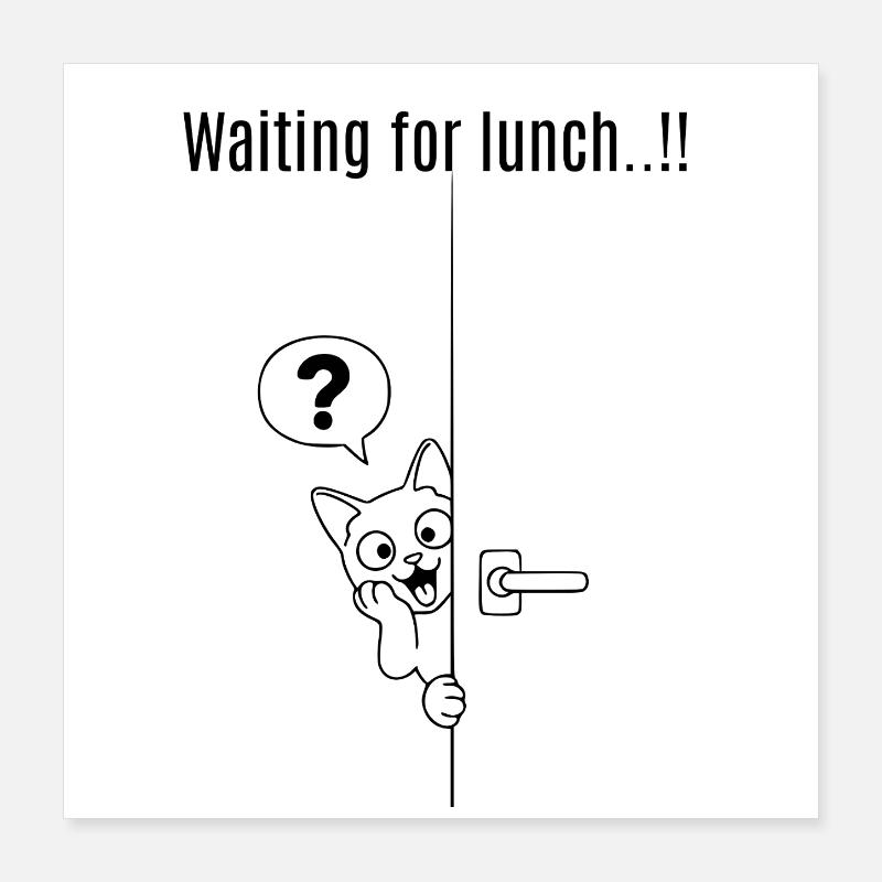 Chat en attente du déjeuner – Chat affamé drôle Poster 40 x 40 cm