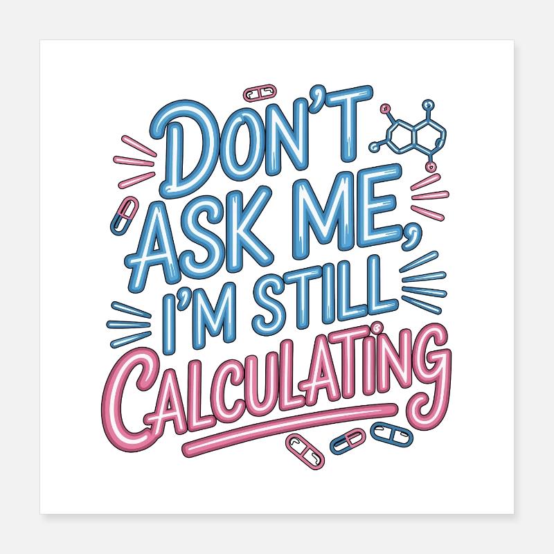 Pharmacist Student Don't Ask Me Clinical Pharmacy Poster 40x40 cm