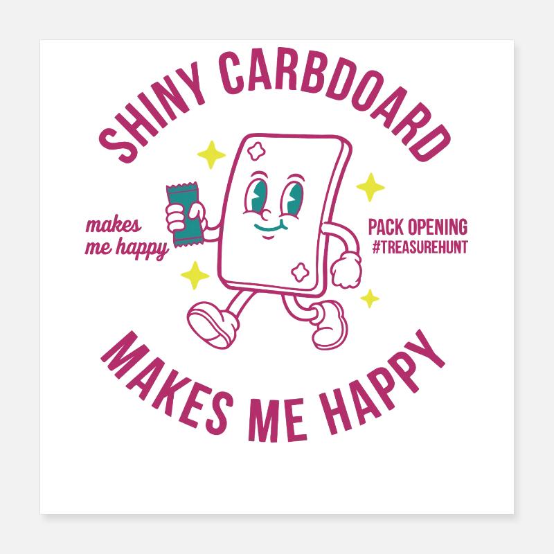 Shiny Cardboard Makes Me Happy Pack Opening Poster 16" x 16" (40x40 cm)