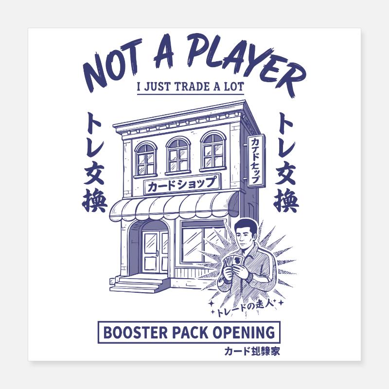 Je ne suis pas un joueur, j’échange juste beaucoup de boosters pack Poster 40 x 40 cm