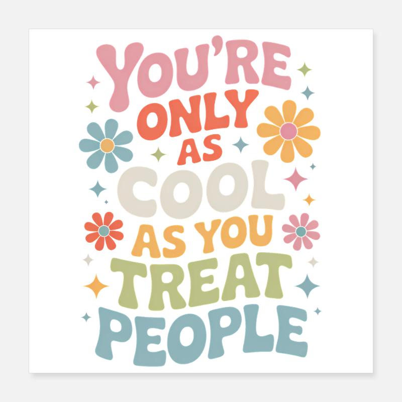 Dire Déclaration Respect Cadeau de gentillesse Poster 40 x 40 cm