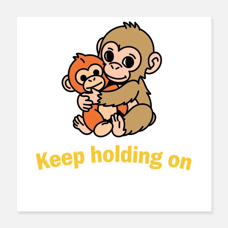 Keep Holding On Monkeys Poster 16" x 16" (40x40 cm)