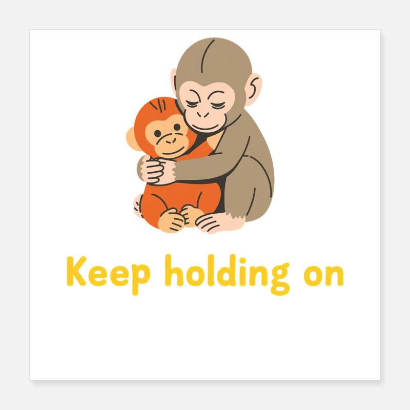 Keep Holding On: Gentle Ape Hug Poster 16" x 16" (40x40 cm)
