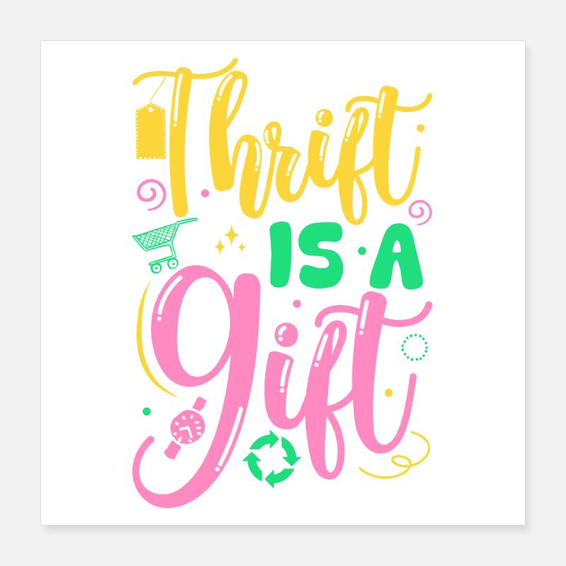 Thrift Shopper Thrift Is A Gift Thrift Store Poster 40x40 cm