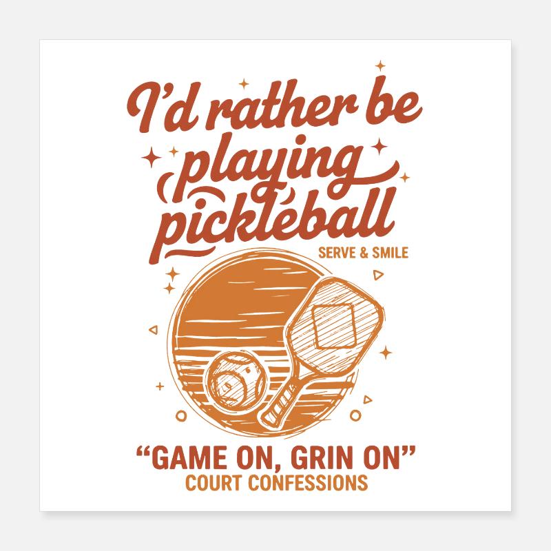 Pickleball Id Rather Be Playing Funny Player Love Poster 16" x 16" (40x40 cm)