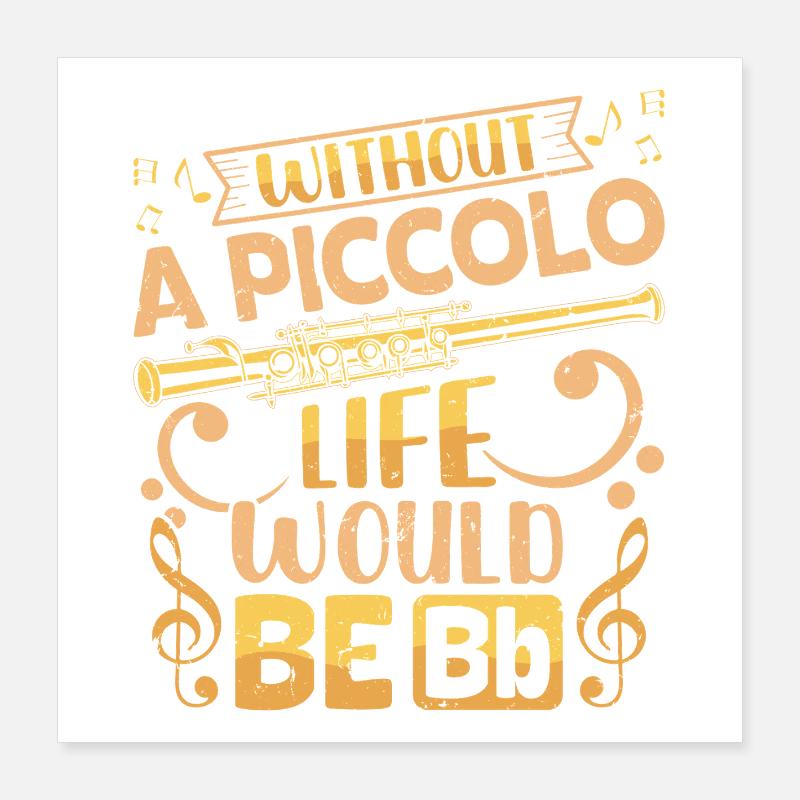  Piccoloist life would be Bb Marching Band Poster 16" x 16" (40x40 cm)