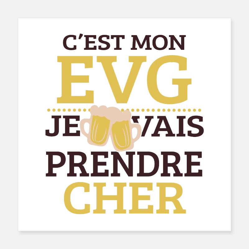 C’est Mon EVG Je Vais Prendre Cher Humour  Poster 40 x 40 cm