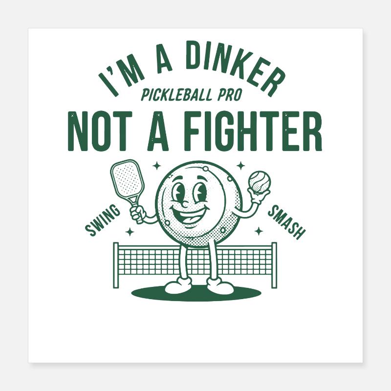 Pickleball Im A Dinker Not A Fighter Pro Funny Poster 16" x 16" (40x40 cm)