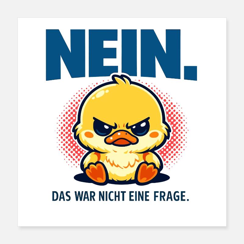 Nein das war nicht eine Frage Ente Statement Poster 40x40 cm