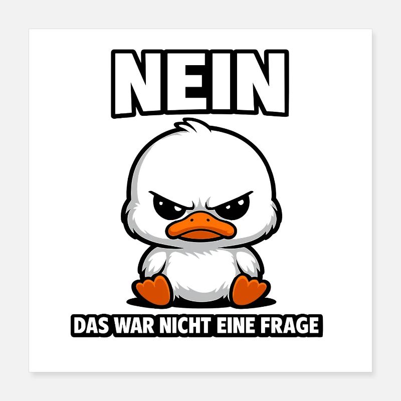 Nein das war nicht eine Frage Enten Spruch Poster 40x40 cm