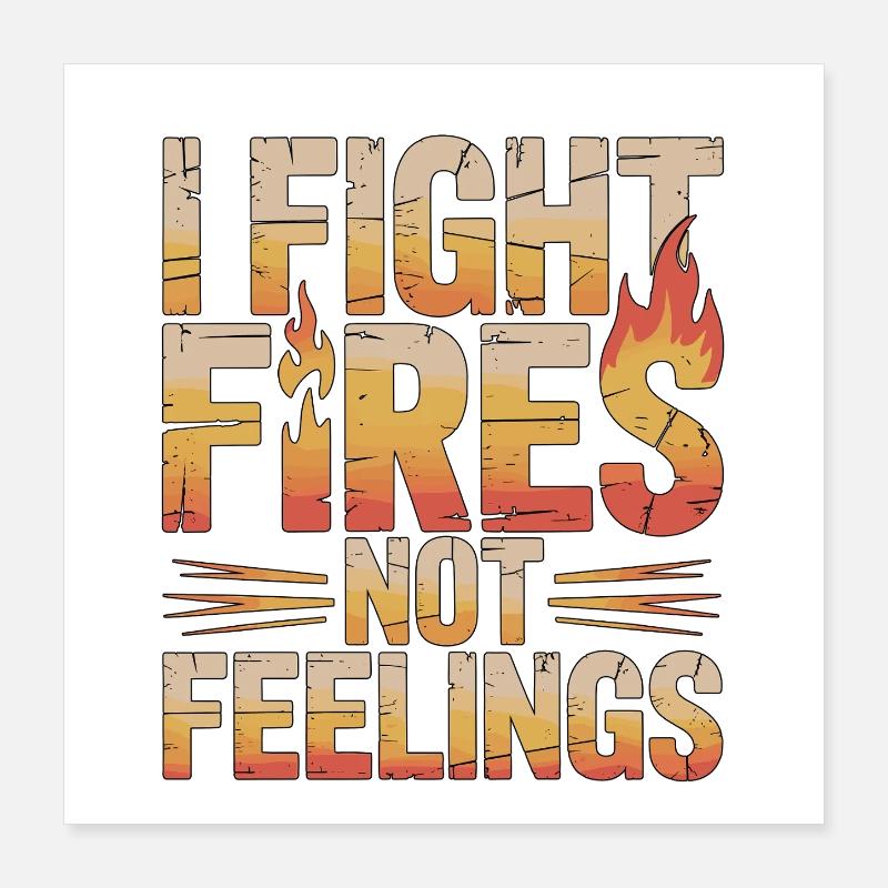 Fire Engineer I Fight Fires Emergency Response Poster 16" x 16" (40x40 cm)