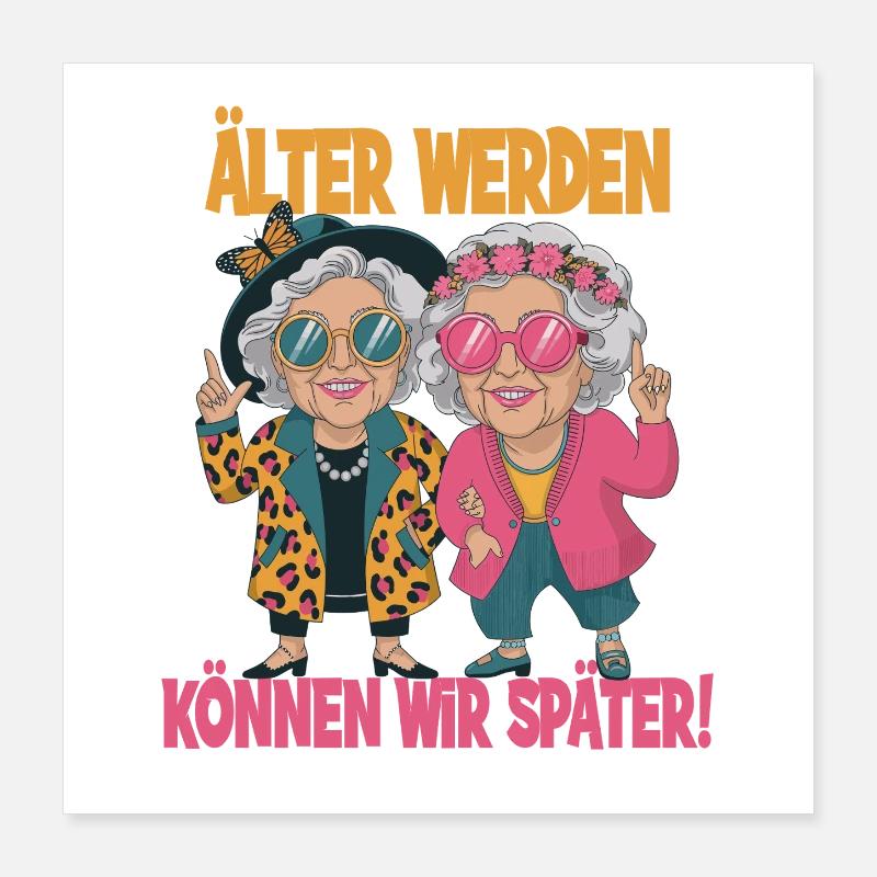 Älter Werden Können Wir Später Lustiger Oma Poster 40x40 cm