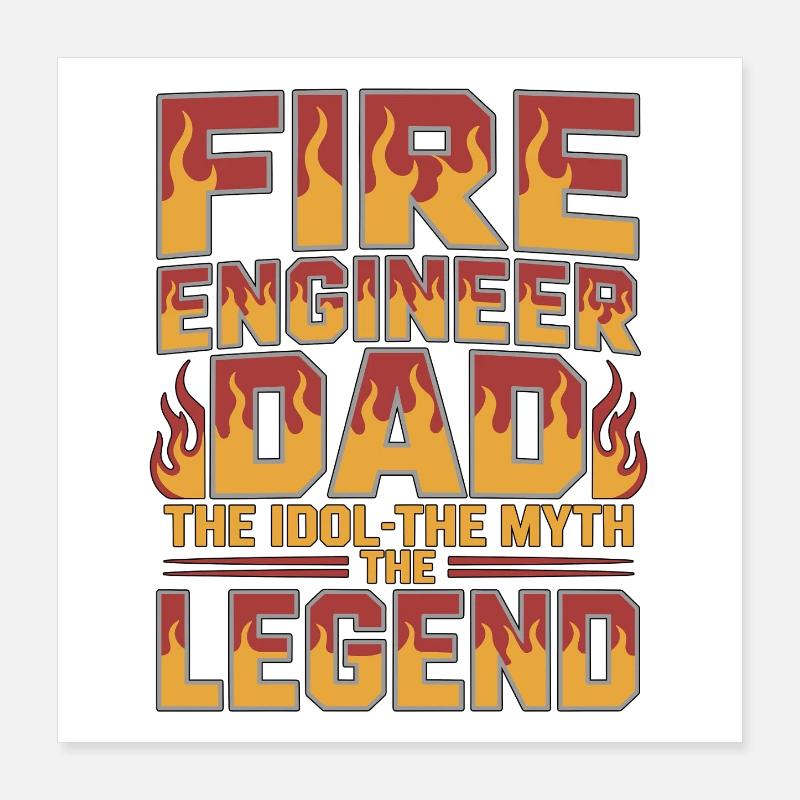 Fire Engineer Dad The Idol The Myth Fire Service Poster 40x40 cm