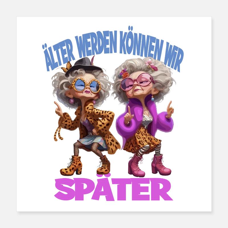  Älter Werden Können Wir Später Lustige Omas Poster 40x40 cm
