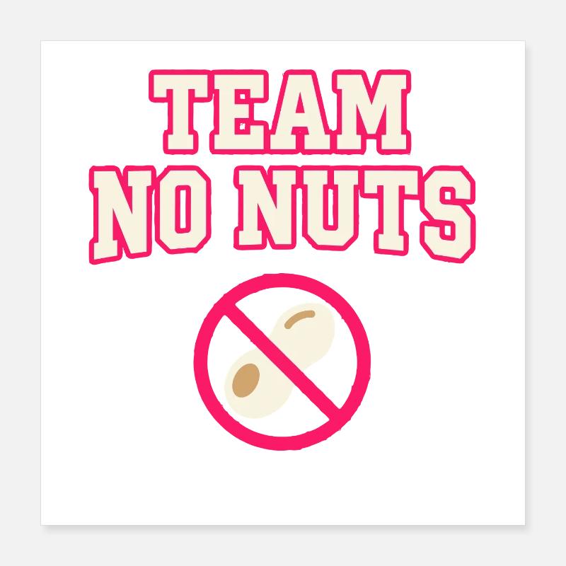 Team No Nuts with Peanut Symbol Poster 16" x 16" (40x40 cm)