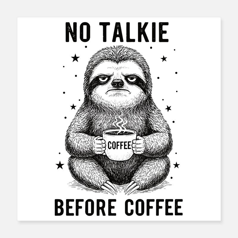 Pas de conversation devant le paresseux amateur de café Poster 40 x 40 cm