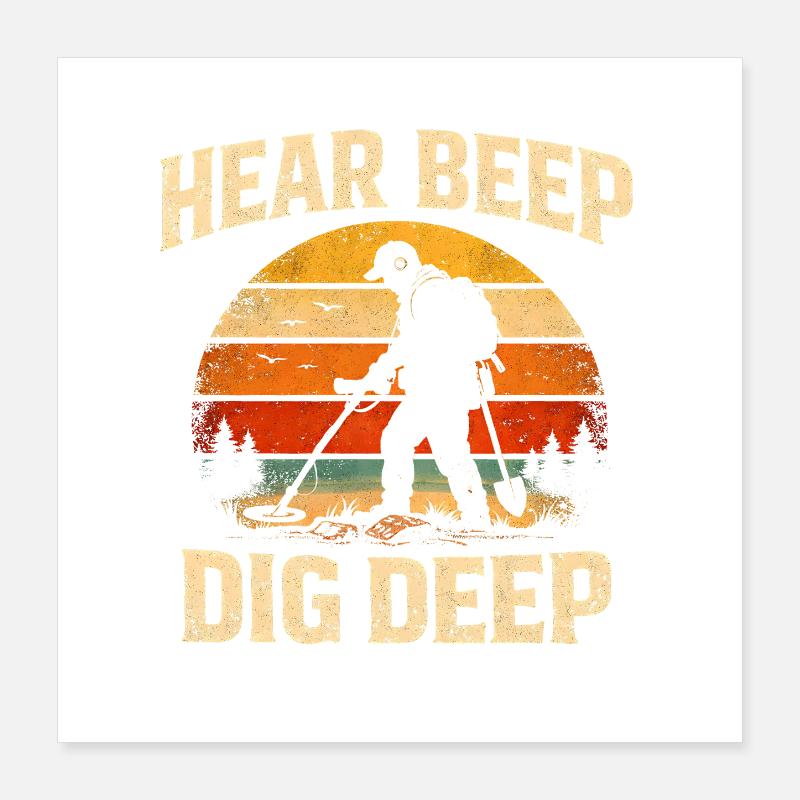 Beep Hear Deep Dig | Sondeln Treasure Hunt Poster 16" x 16" (40x40 cm)